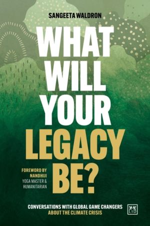 What Will Your Legacy Be? - Conversations with global game changers about t