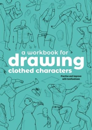 Workbook for Drawing Clothed Characters - Practise and improve with tomfoxd