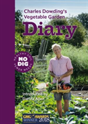 Charles Dowding's Vegetable Garden Diary - No Dig, Healthy Soil, Fewer Weed
