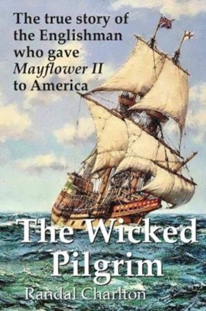 Wicked Pilgrim - The true story of the Englishman who gave Mayflower II to