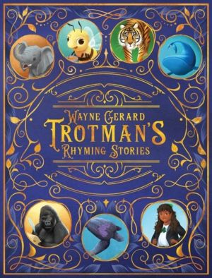 Wayne Gerard Trotman's Rhyming Stories - An Anthology of Seven Illustrated