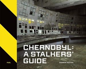 Chernobyl: A StalkersÔÇÖ Guide
