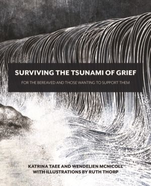 Surviving the Tsunami of Grief - For the Bereaved and Those Wanting to Supp