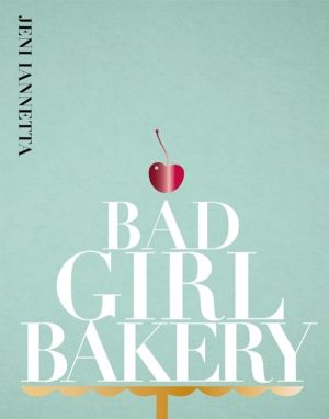 Bad Girl Bakery - The Cookbook