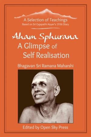 Aham Sphurana - A Glimpse of Self Realisation - A Selection of Teachings fr