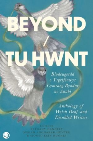 Beyond/Tu Hwnt - anthology of Welsh Deaf and Disabled Writers