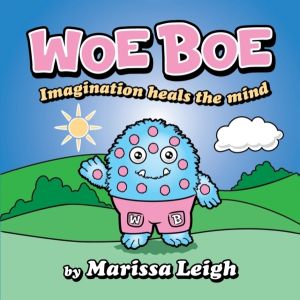 Woe Boe - Imagination Heals the Mind