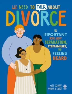 We Need to Talk About Divorce - An Important book about Separation, Stepfam