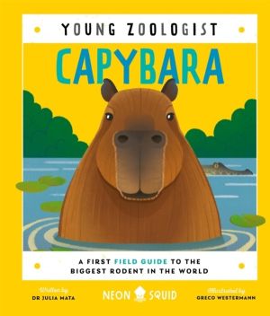 Capybara (Young Zoologist) - A First Field Guide to the Biggest Rodent in t