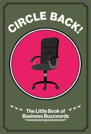 Circle Back! - The Little Book of Business Buzzwords