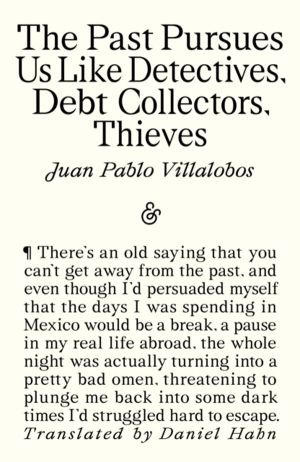 Past Pursues Us Like Detectives, Debt Collectors, Thieves