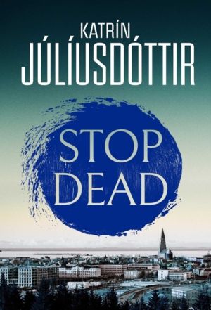 Stop Dead - The dark, chilling new instalment in the addictive Iceland Myst