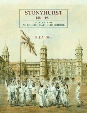 Stonyhurst 1884-1914 - Portrait of an English Catholic School