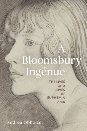 Bloomsbury Ingenue - The Lives and Loves of Euphemia Lamb