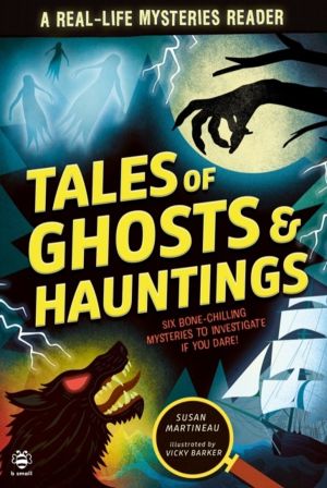 Tales of Ghosts and Hauntings - Six Bone-Chilling Mysteries to Investigate