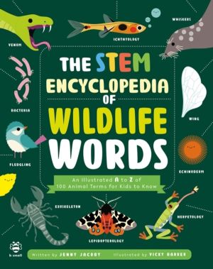 STEM Encyclopedia of Wildlife Words - An Illustrated a to Z of 100 Animal T