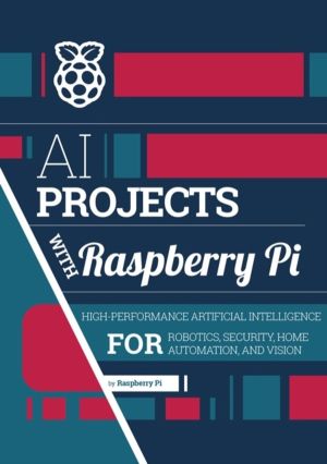 AI projects with Raspberry Pi - High-performance artificial intelligence fo