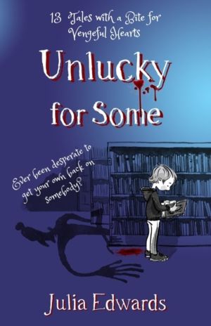 Unlucky for Some: Teachers' Edition - 13 Tales with a Bite for Vengeful Hea