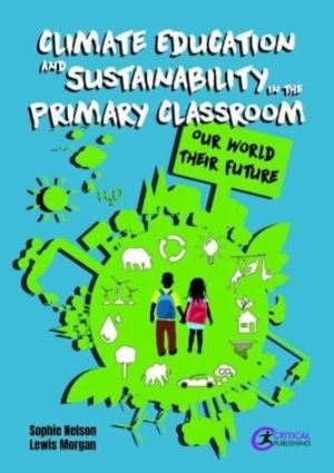 Climate Education and Sustainability in the Primary Classroom - Our World T