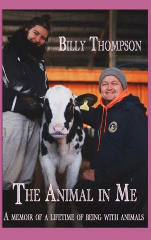 Animal in Me - a memoir of a lifetime of being with animals