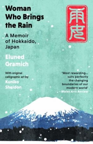 Woman Who Brings the Rain - A Memoir of Hokkaido, Japan
