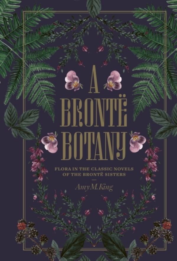 Bronte Botany - Flora in the classic novels of the Bronte sisters