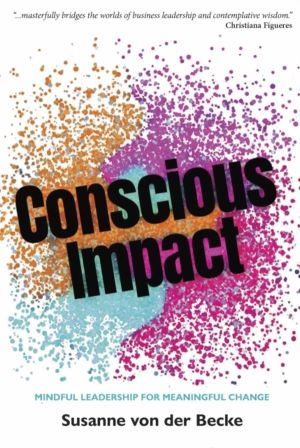Conscious Impact - Mindful Leadership for Meaningful Change