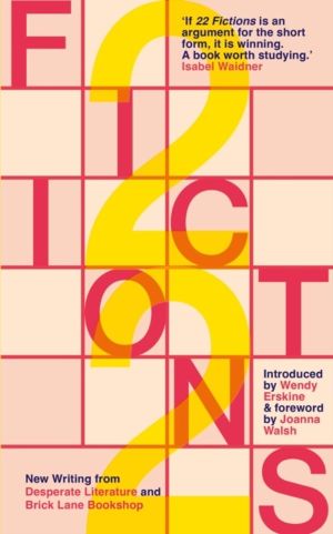 22 Fictions - New Writing from Desperate Literature and Brick Lane Bookshop