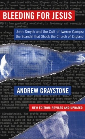 Bleeding for Jesus - John Smyth and the cult of the Iwerne Camps: The Scand