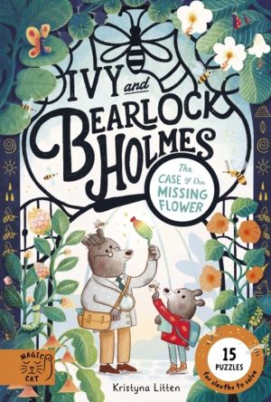 Case of the Missing Flower (Ivy and Bearlock 1) - 15 Puzzles for Sleuths to