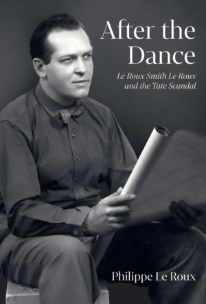 After the Dance - Le Roux Smith Le Roux and the Tate Scandal