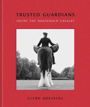Trusted Guardians - Inside the Mounted Regiment