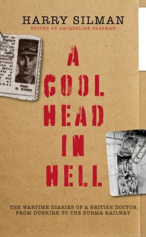 Cool Head in Hell - The Wartime Diaries of a British Doctor from Dunkirk to