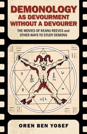 Demonology as Devourment Without a Devourer - The Movies of Keanu Reeves an