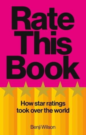 Rate This Book - How Star Ratings Took Over the World: Independent Book of