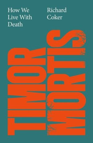 Timor Mortis - How We Live With Death: A Times Best Book of the Summer