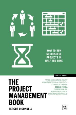 Project Management Book - 50 ways to run successful projects in half the ti