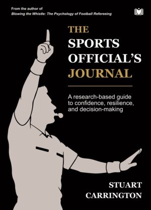 Sports OfficialÔÇÖs Journal - A research-based guide to confidence, resilie