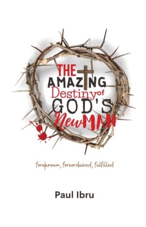 Amazing Destiny of God's New Man