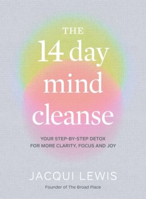 14 Day Mind Cleanse - Your step-by-step detox for more clarity, focus and j