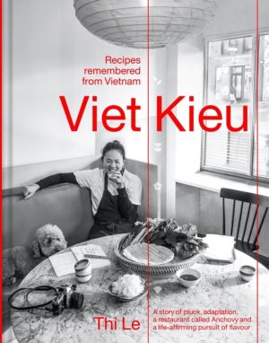 Viet Kieu | Recipes remembered from Vietnam - A story of pluck, adaptation,