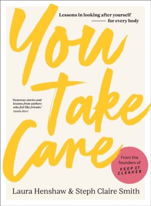 You Take Care - Lessons in looking after yourself - for every body