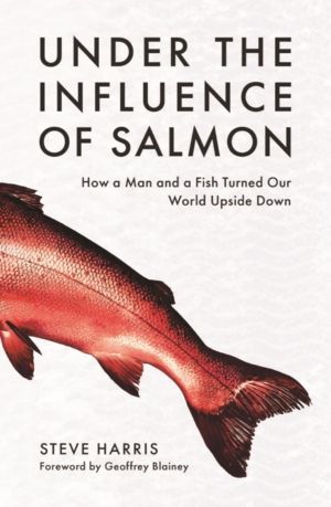 Under the Influence of Salmon - How a man and a fish turned the world upsid