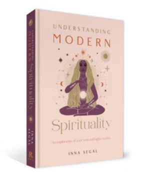 Understanding Modern Spirituality - An exploration of soul, spirit and heal