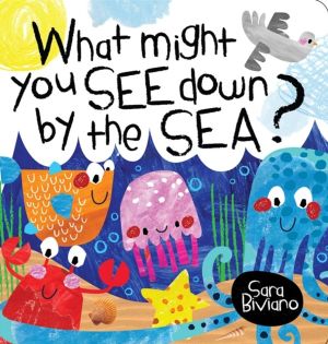 What Might You See Down By The Sea