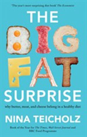 Big Fat Surprise - why butter, meat, and cheese belong in a healthy diet