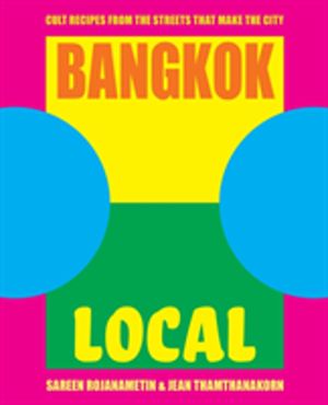 Bangkok Local - Cult recipes from the streets that make the city