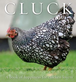 Cluck - A Book of Happiness for Chicken Lovers