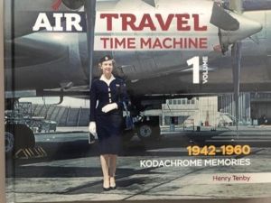 Air Travel: Time Machine - Volume 1 1942 - 1960. Kodachrome Memories