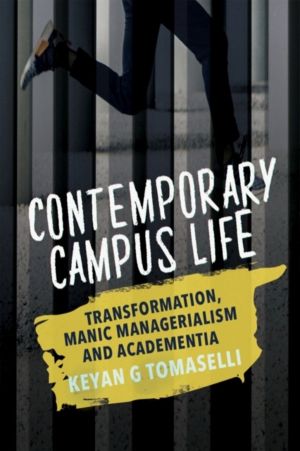 Contemporary Campus Life - Transformation, Manic Managerialism and Academen
